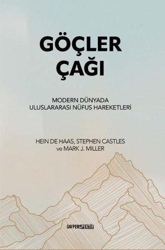 Göçler Çağı - Modern Dünyada Uluslararası Nüfus Hareketleri - Hein De Haas - GAV Perspektif Yayınları