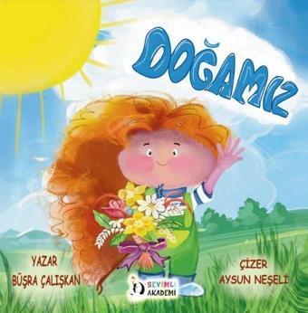 Doğamız - Zeynep Büşra Çalışkan - Sevimli Akademi Yayınları