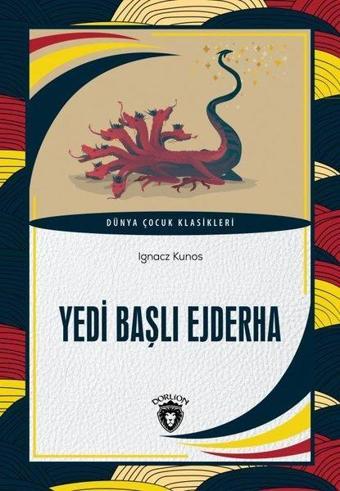 Yedi Başlı Ejderha - Dünya Çocuk Klasikleri - Ignac Kunos - Dorlion Yayınevi