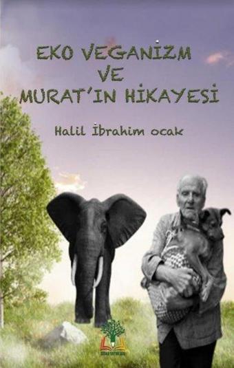 Eko Veganizm ve Murat'ın Hikayesi - Halil İbrahim Ocak - Sidar Yayınları