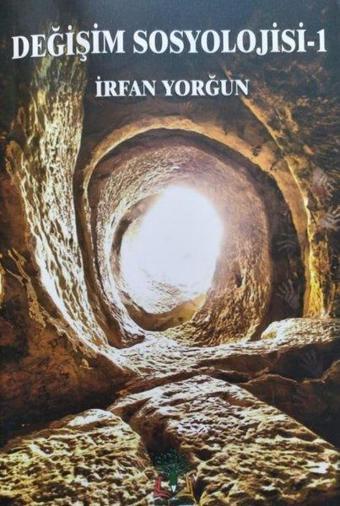Değişim Sosyolojisi - 1 - İrfan Yorğun - Sidar Yayınları