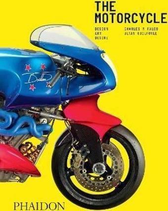 The Motorcycle : Design Art Desire - Charles M. Falco - Phaidon