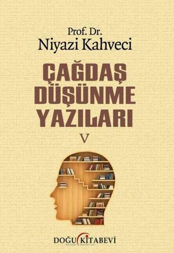 Çağdaş Düşünme Yazıları-5 - Niyazi Kahveci - Doğu Kitabevi