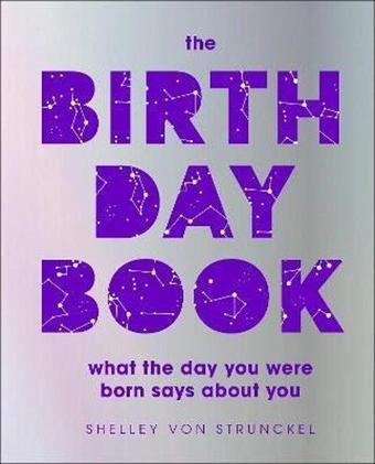 The Birthday Book : What the day you were born says about you - Shelley Von Strunckel - Dorling Kindersley Ltd