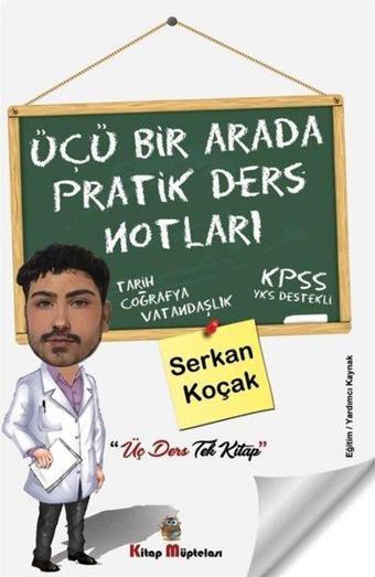 Üçü Bir Arada Pratik Ders Notları - Serkan Koçak - Kitap Müptelası Yayınları