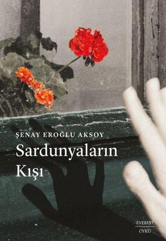 Sardunyaların Kışı - Şenay Eroğlu Aksoy - Everest Yayınları