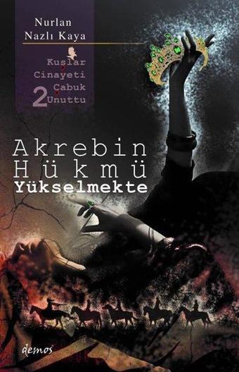 Akrebin Hükmü Yükselmekte - Kuşlar Cinayeti Çabuk Unuttu 2 - Nurlan Nazlı Kaya - Demos Yayınları