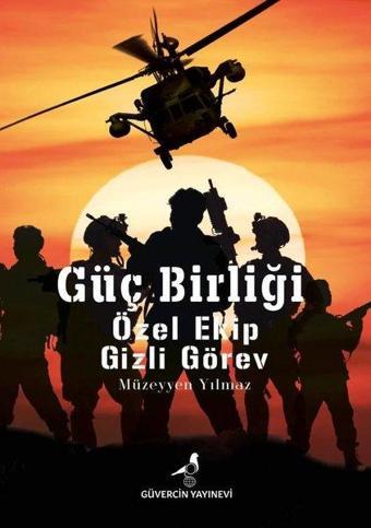 Güç Birliği : Özel Ekip - Gizli Görev - Müzeyyen Yılmaz - Güvercin Yayınevi