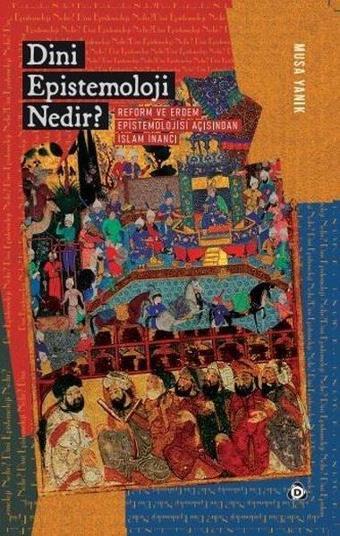 Dini Epistemoloji Nedir? - Musa Yanık - Düşün Yayınları