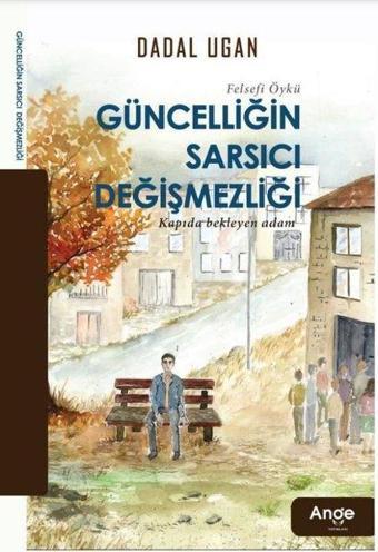 Güncelligin Sarsıcı Değişmezliği - Dadal Ugan - Ange Yayınları