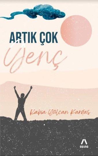 Artık Çok Genç - Rabia Gülcan Kardaş - Aşina