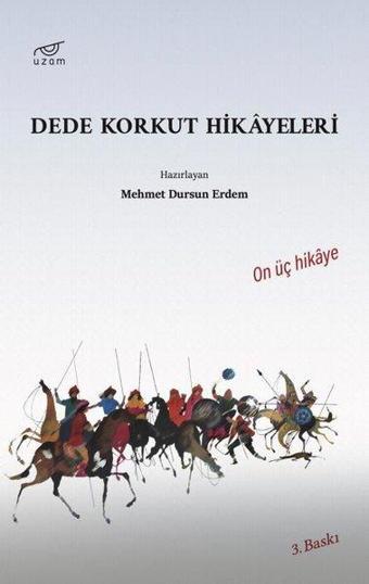 Dede Korkut Hikayeleri - On Üç Hikaye - Kolektif  - Uzam Yayınları