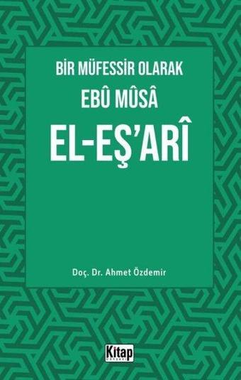 Bir Müfessir Olarak Ebu Musa El-Eş'ari - Ahmet Özdemir - Kitap Dünyası