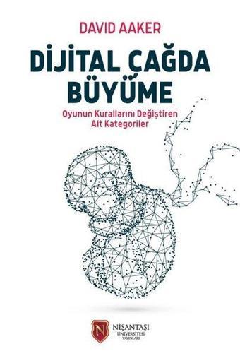 Dijital Çağda Büyüme - David Aaker - Nişantaşı Üniversitesi