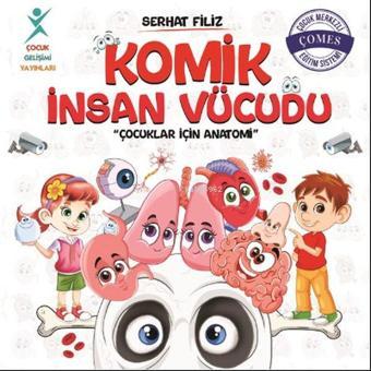 Komik İnsan Vücudu: Çocuklar İçin Anatomi - Serhat Filiz - Çocuk Gelişimi Yayınları