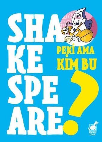 Peki Ama Kim Bu Shakespeare? - Giulia Calandra Buonaura - Dinozor Çocuk