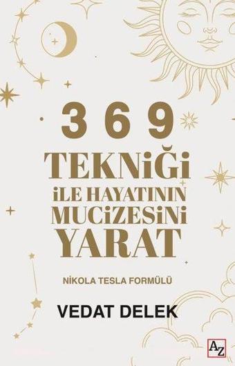 3 6 9 Tekniği ile Hayatının Mucizesini Yarat - Vedat Delek - Az Kitap