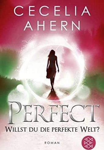 Perfect - Willst du die perfekte Welt? - Ahern Cecelia - Fischer Taschenbuch Verlag GmbH