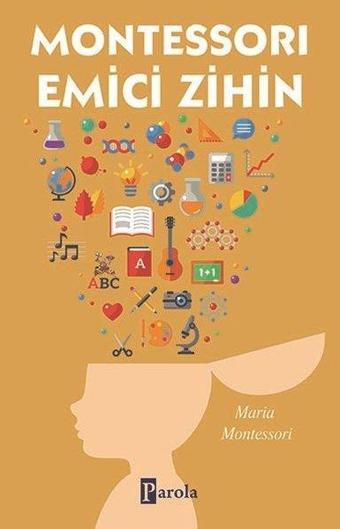 Montessori Emici Zihin - Maria Montessori - Parola Yayınları