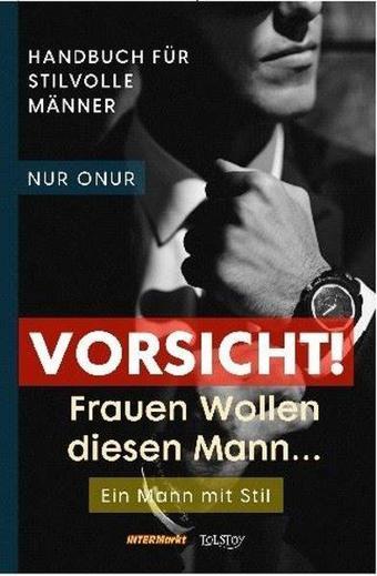 Vorsicht! Frauen Wollen diesen Mann - Nur Onur - Tolstoy Yayıncılık