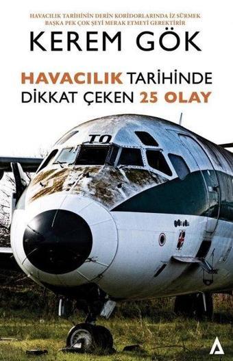 Havacılık Tarihinde Dikkat Çeken 25 Olay - Kerem Gök - Kanon Kitap