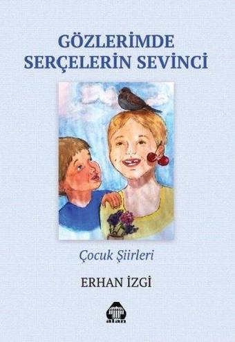 Gözlerimde Serçelerin Sevinci - Çocuk Şiirleri - Erhan İzgi - Yeni Alan Yayıncılık