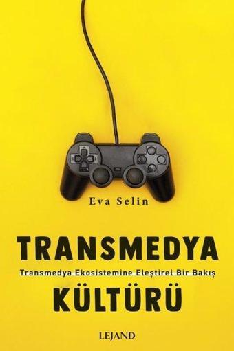 Transmedya Kültürü - Eva Selin - Lejand