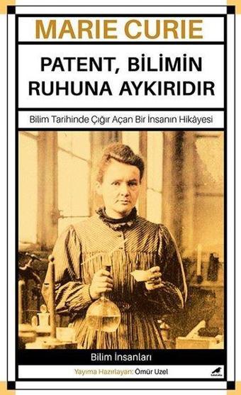 Marie Curie - Patent Bilimin Ruhuna Aykırıdır - Ömür Uzel - Karakarga