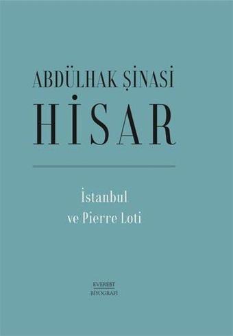 Pierre Loti - Abdülhak Şinasi Hisar - Everest Yayınları