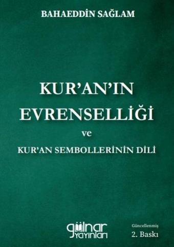 Kur'an'ın Evrenselliği ve Kur'an Sembollerinin Dili - Bahaeddin Sağlam - Gülnar Yayınları