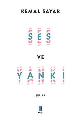 Ses ve Yankı - Şiirler - Kemal Sayar - Kapı Yayınları