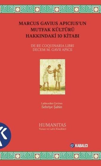 Marcus Gavius Apıcıus'un Mutfak Kültürü Hakkındaki 10 Kitabı - Marcus Gavius Apicius - Kabalcı Yayınevi