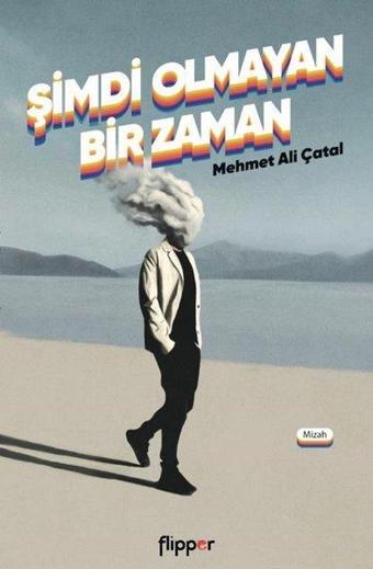 Şimdi Olmayan Bir Zaman - Mehmet Ali Çatal - Flipper Yayıncılık