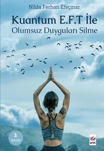 Kuantum E.F.T. ile Olumsuz Duyguları Silme - Nilda Ferhan Efeçınar - Arel Kitap