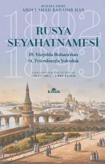 Rusya Seyahatnamesi-19. Yüzyılda Buharadan St. Petersburga Yolculuk - Abdulahad Bahadır Han - Kronik Kitap