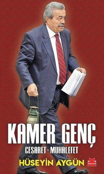 Kamer Genç: Cesaret-Muhalefet - Hüseyin Aygün - Kırmızı Kedi Yayınevi