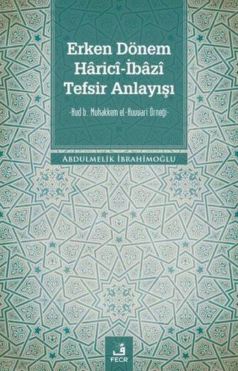 Erken Dönem Harici - İbazi Tefsir Anlayışı - Abdulmelik İbrahimoğlu - Fecr Yayınları
