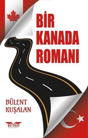 Bir Kanada Romanı - Bülent Kuşalan - Perseus Yayınevi