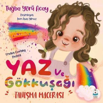 Yaz ve Gökkuşağı - Tanışma Macerası - Tuğba Yörü Acay - Luna Yayınları