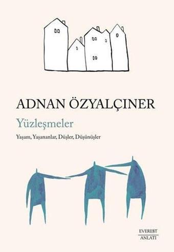 Yüzleşmeler: Yaşam Yaşananlar Düşler Düşünüşler - Adnan Özyalçıner - Everest Yayınları