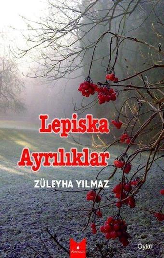 Lepiska Ayrılıklar - Züleyha Yılmaz - Serencam Yayınevi