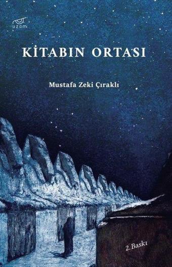 Kitabın Ortası - Mustafa Zeki Çıraklı - Uzam Yayınları