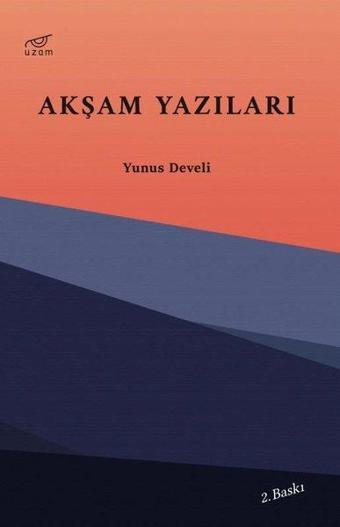 Akşam Yazıları - Yunus Develi - Uzam Yayınları