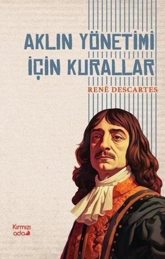 Aklın Yönetimi İçin Kurallar - Rene Descartes - Kırmızı Ada Yayınları