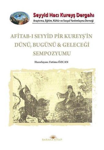 Afitab-ı Seyyid Hacı Kureyş'in Dünü Bugünü ve Geleceği Sempozyumu - Fatima Özcan - Baraka Kitap