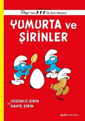 Yumurta ve Şirinler - Yüzüncü Şirin ve Sahte Şirin - Peyo'dan Üç Şirin Hikayesi - Dördüncü Kitap - Kolektif  - Alfa Yayıncılık