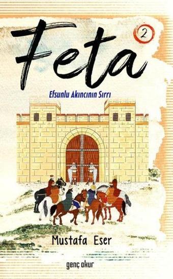 Feta 2 - Efsunlu Akıncının Sırrı - Mustafa Eser - Genç Okur