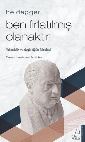 Heidegger - Ben Fırlatılmış Olanaktır - Destek Yayınları
