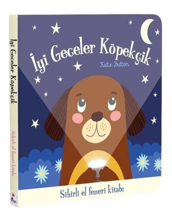 İyi Geceler Köpekçik - Sihirli El Feneri Kitabı - Katie Button - İndigo Çocuk