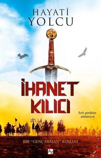 İhanet Kılıcı - Bir Genç Osman Romanı - Hayati Yolcu - Az Kitap